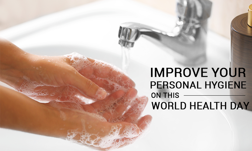 Improve your Personal Hygiene on this World Health Day